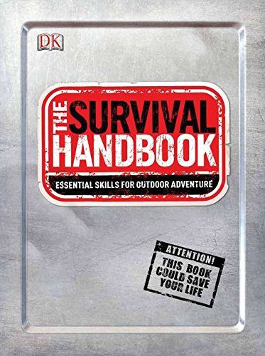 The Survival Handbook: Essential Skills for Outdoor Adventure